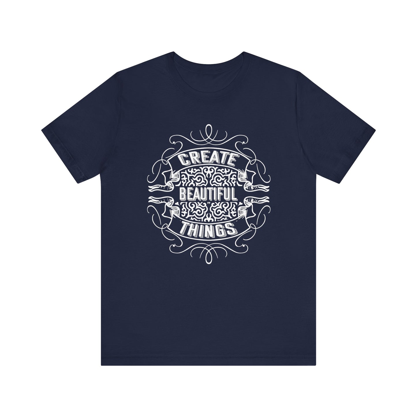 Create Beautiful Things T-shirt, Positive Tshirt, Sayings Shirt, Unisex Shirt, Crewneck Shirt, Short Sleeve Tee, Gift for Him, Gift for Her