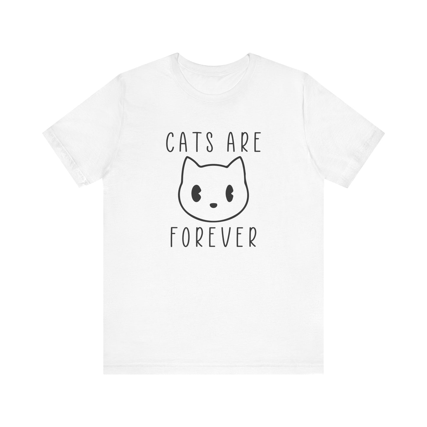 Cats Are Forever T-shirt, Cats Lover Tshirt, Animal Shirt, Pet Unisex Shirt, Crewneck Shirt, Short Sleeve Tee, Gift for Him, Gift for Her