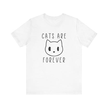 Cats Are Forever T-shirt, Cats Lover Tshirt, Animal Shirt, Pet Unisex Shirt, Crewneck Shirt, Short Sleeve Tee, Gift for Him, Gift for Her