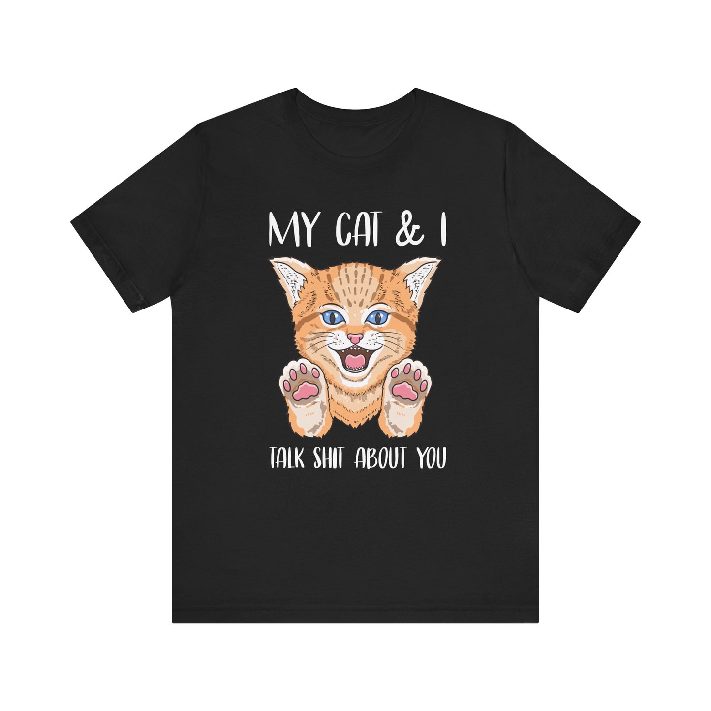 My Cat And I Talk Shit About You T-shirt, Cat Tshirt, Pet Shirt, Unisex Shirt, Crewneck Shirt, Short Sleeve Tee, Gift for Him, Gift for Her