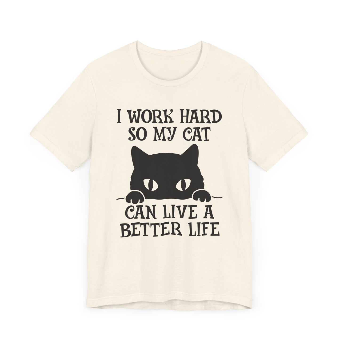 I Work hard T-shirt, Cat Lover Tshirt, Animal Shirt, Cat Mom Unisex Shirt, Crewneck Shirt, Short Sleeve Tee, Gift for Him, Gift for Her