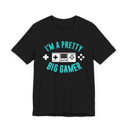 I'm A Pretty Big Gamer T-shirt, Gameboy Tshirt, Gamer Shirt, Gamer Pride Unisex Shirt, Game Crewneck Shirt, Short Sleeve Tee, Gift for Him