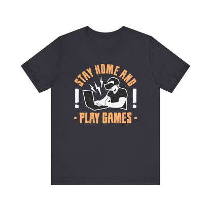 Stay Home And Play Games T-shirt, Gamer Tshirt, Gameboy Shirt, Game Lover Unisex Shirt, Crewneck Shirt, Short Sleeve Tee, Gift for Him