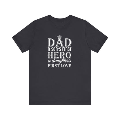 Dad A Son's First Hero T-shirt, Relation ship goul Shirt, Unisex Shirt, Crewneck Shirt, Short Sleeve Tee, Gift for Him, Gift for Her