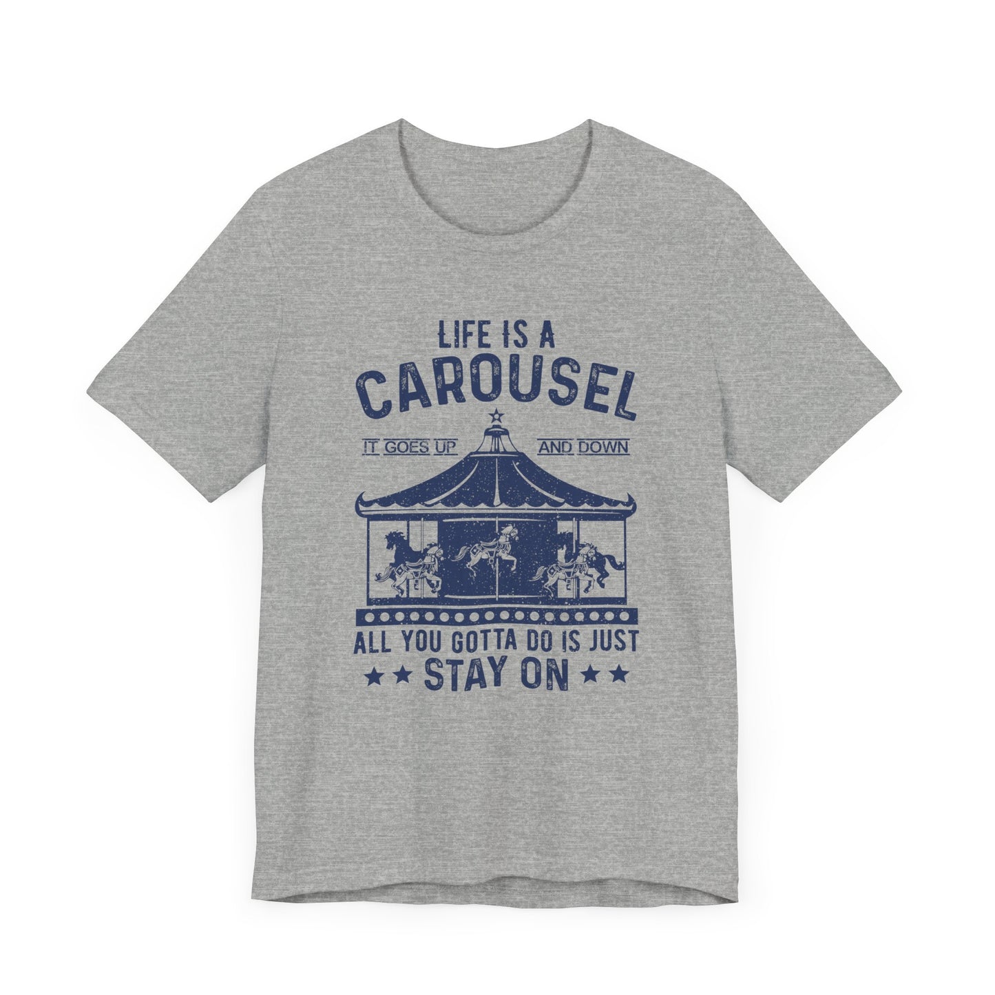 Life Is A Carousel T-shirt, Sayings Tshirt, Positive Shirt, Unisex Shirt, Crewneck Shirt, Short Sleeve Tee, Gift for Him, Gift for Her