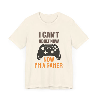 I Can't Adult Now I'm A Gamer T-shirt, Gamer Tshirt, Gameboy Shirt, Game Lover Unisex Shirt, Crewneck Shirt, Short Sleeve Tee, Gift for Him