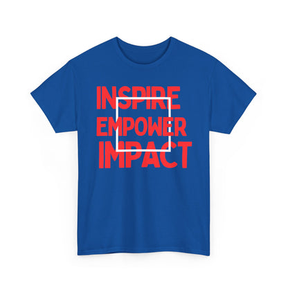 Inspire, Empower, Impact, Motivational Shirt, Inspirational Tee, Empowering Apparel