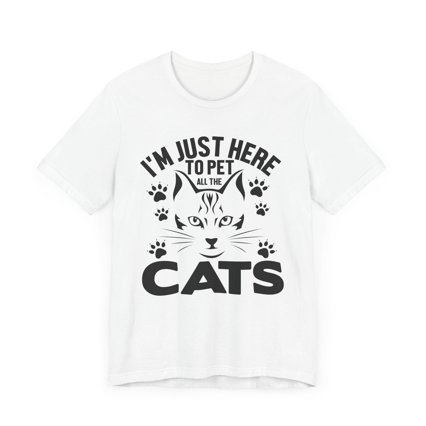 I'm Just Here To Pet All The Cats T-shirt, Cat Tshirt, Pet Shirt, Unisex Shirt, Crewneck Shirt, Short Sleeve Tee, Gift for Him, Gift for Her