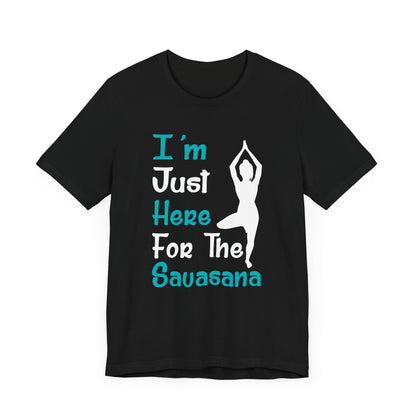 I'm Just Here For The Sauasana T-shirt, Yoga Tshirt, Yoga Love  Unisex Shirt, Crewneck Shirt, Short Sleeve Tee, Gift for Him, Gift for Her