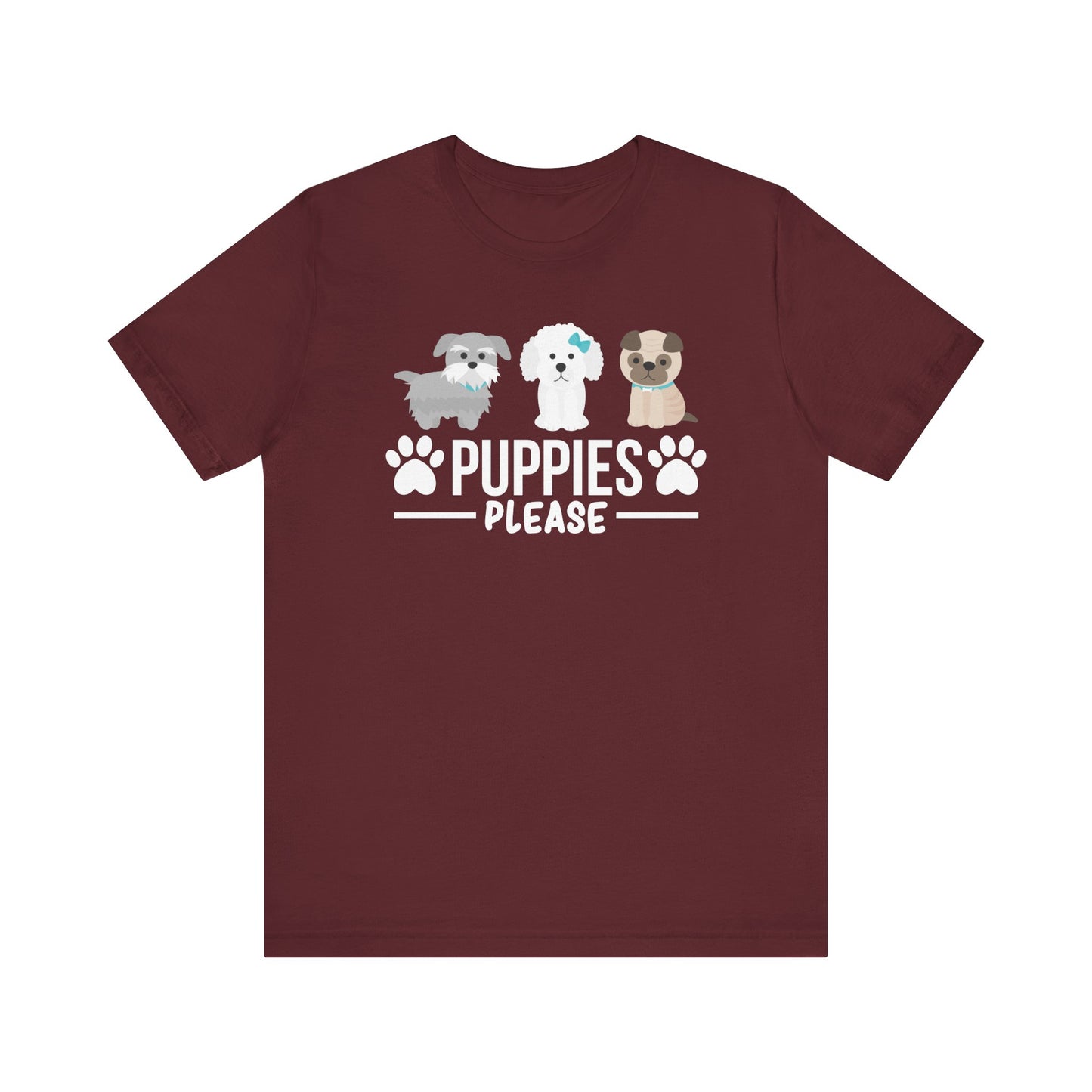 Puppies Please T-shirt, Dog Lover Tshirt, Pet Lover Shirt, Animal Unisex Shirt, Crewneck Shirt, Short Sleeve Tee, Gift for Him, Gift for Her