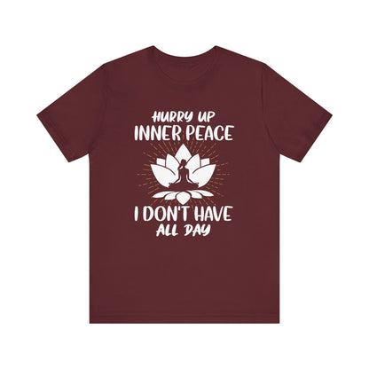 Hurry Up Inner Peace T-shirt, Meditation Tshirt, Yoga Love Shirt, Unisex Shirt, Crewneck Shirt, Short Sleeve Tee, Gift for Him, Gift for Her