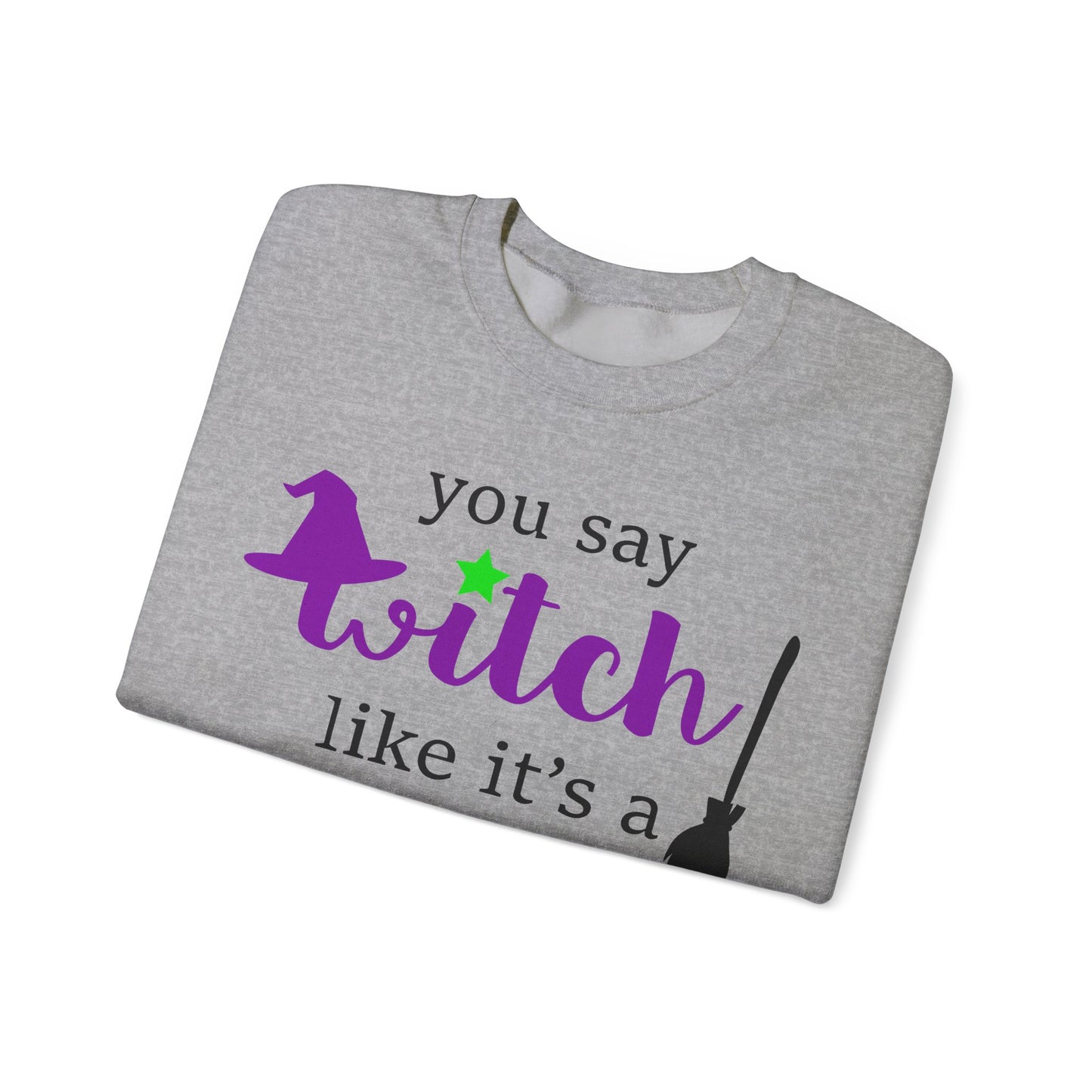 Witchy Vibes 'You Say Witch Like It's a Bad Thing' Sweatshirt | Witchy Humor Sweatshirt | Funny Halloween Sweats |