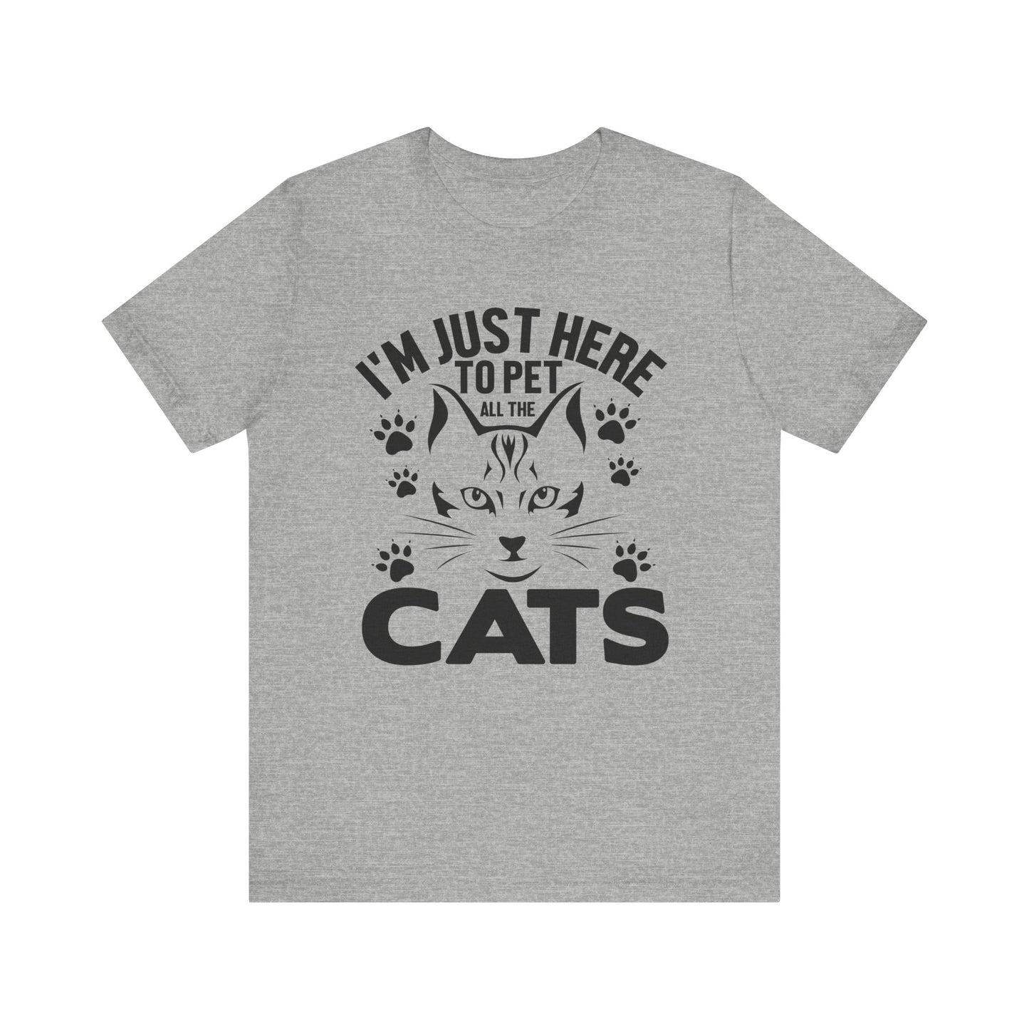 I'm Just Here To Pet All The Cats T-shirt, Cat Tshirt, Pet Shirt, Unisex Shirt, Crewneck Shirt, Short Sleeve Tee, Gift for Him, Gift for Her