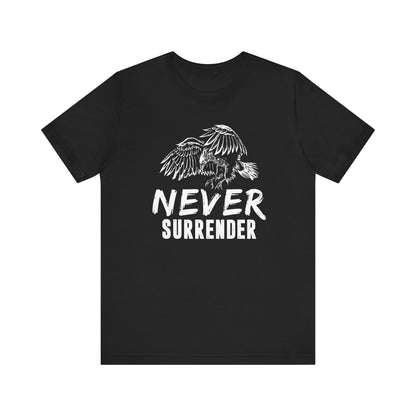 Never Surrender T-shirt, Motivational Tshirt, Positive Shirt, Unisex Shirt, Crewneck Shirt, Short Sleeve Tee, Gift for Him, Gift for Her