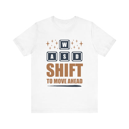 WASD Shift To Move Ahead T-shirt, Funny Gaming Tshirt, Gamer Shirt, Gameboy Unisex Shirt, Crewneck Shirt, Short Sleeve Tee, Gift for Him