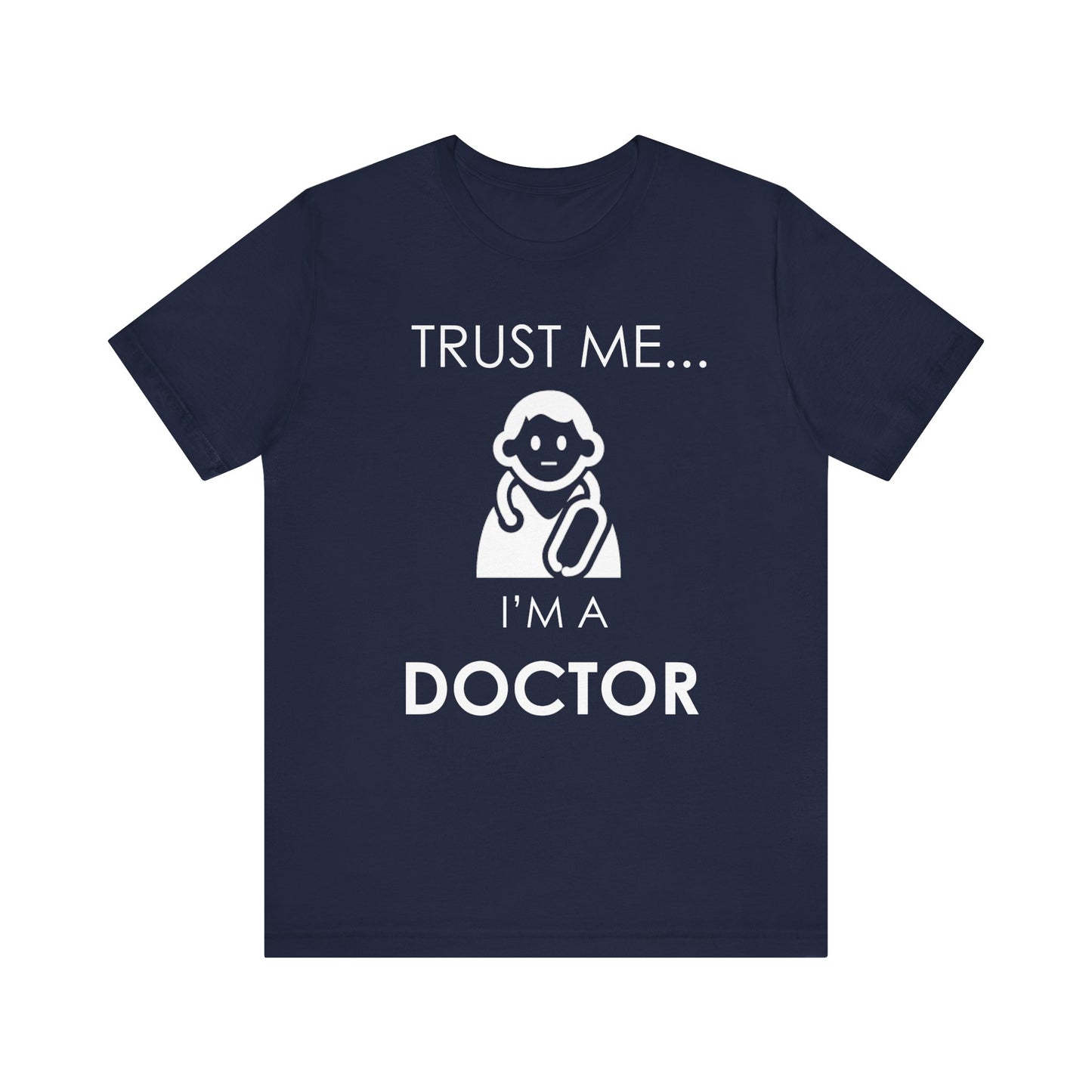 Trust Me I'm a Doctor T-shirt, Doctor Tshirt, Funny Doctor Shirt, Unisex Shirt, Crewneck Shirt, Short Sleeve Tee, Gift for Him, Gift for Her