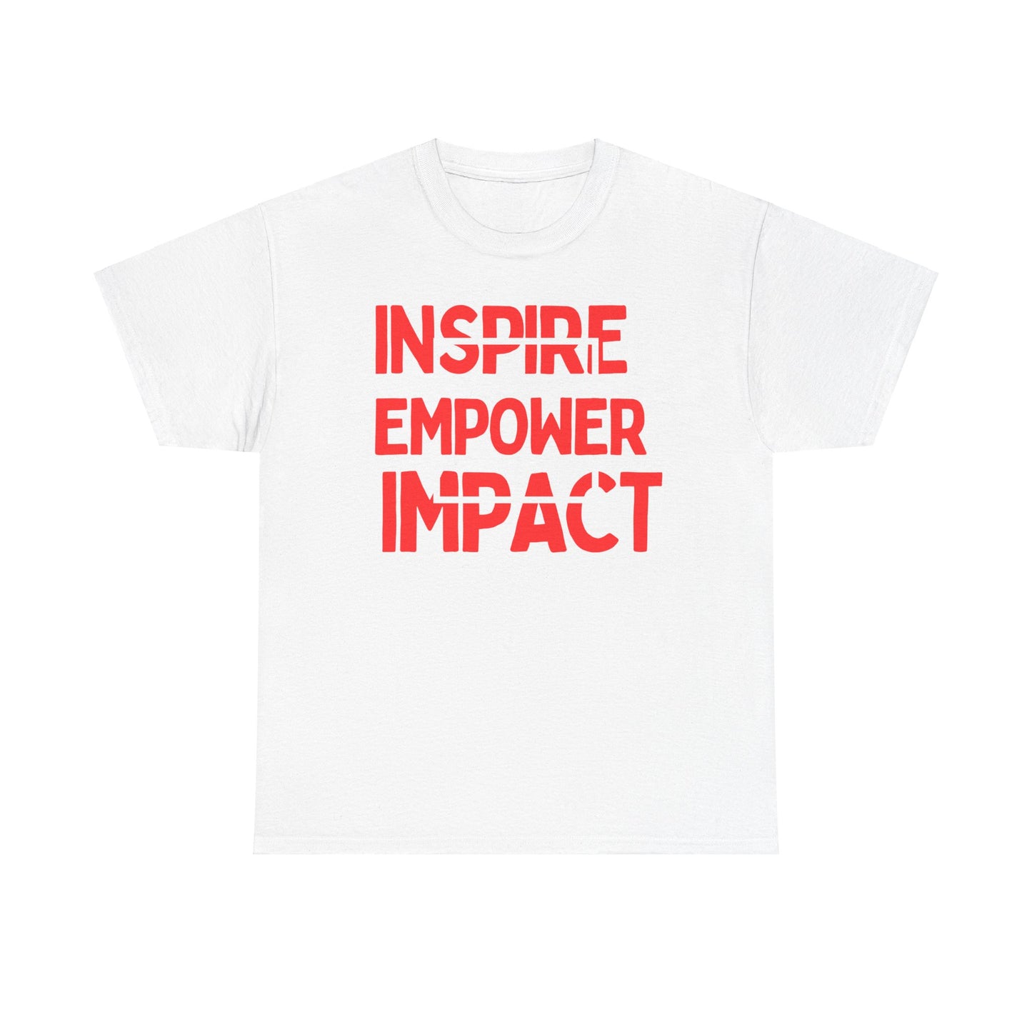 Inspire, Empower, Impact, Motivational Shirt, Inspirational Tee, Empowering Apparel