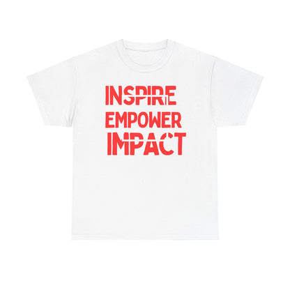 Inspire, Empower, Impact, Motivational Shirt, Inspirational Tee, Empowering Apparel