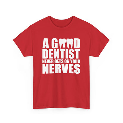 Funny Dentist Shirt | 'A Good Dentist Never Gets on Your Nerves' T-shirt | Dental Humor Tee